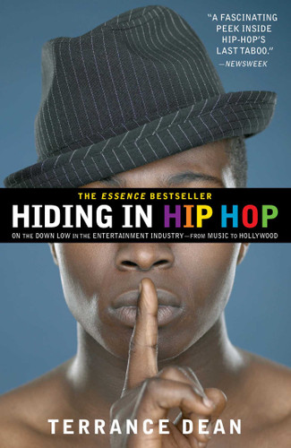 Hiding in Hip Hop (On the Down Low in the Entertainment Industry--from Music to Hollywood) by Terrance Dean, 9781416553403