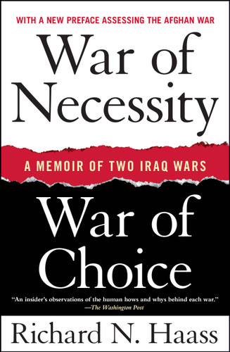 War of Necessity, War of Choice (A Memoir of Two Iraq Wars) by Richard N. Haass, 9781416549031