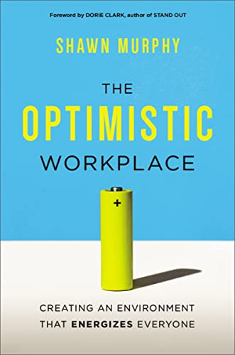 The Optimistic Workplace (Creating an Environment That Energizes Everyone) by Shawn Murphy, 9780814436196