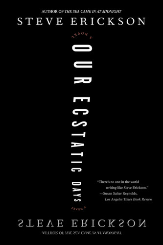 Our Ecstatic Days (A Novel) by Steve Erickson, 9780743285100