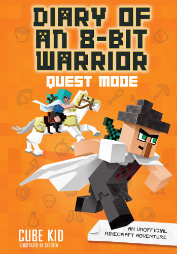 Diary of an 8-Bit Warrior: Quest Mode (An Unofficial Minecraft Adventure) by Cube Kid, 9781449494049