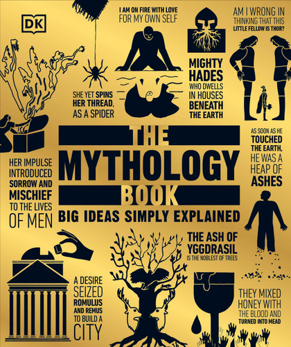 The Mythology Book (Big Ideas Simply Explained) by DK, 9781465473370