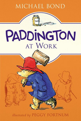 Paddington at Work - 9780062433121 by Michael Bond, Peggy Fortnum