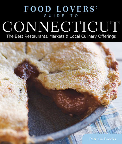 Food Lovers' Guide to® Connecticut (The Best Restaurants, Markets & Local Culinary Offerings) by Lester Brooks, 9780762786428