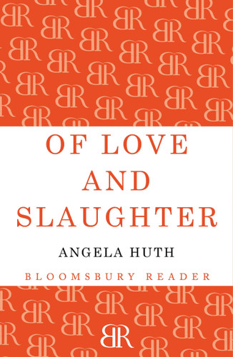 Of Love and Slaughter by Angela Huth, 9781448200115
