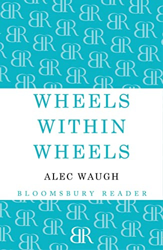 Wheels within Wheels (A Story of the Girls) by Alec Waugh, 9781448200405