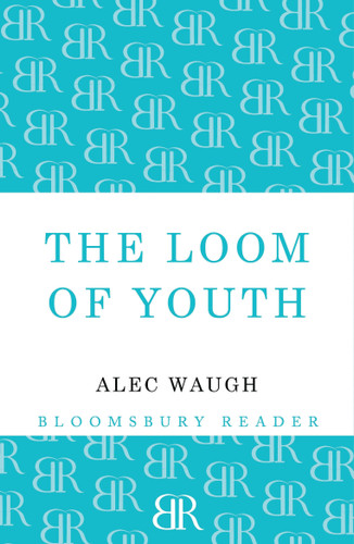 The Loom of Youth by Alec Waugh, 9781448200528 The Loom of Youth by Alec Waugh, 9781448200528