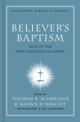 Believer's Baptism (Sign of the New Covenant in Christ) by Thomas R. Schreiner, Shawn Wright, 9780805432497