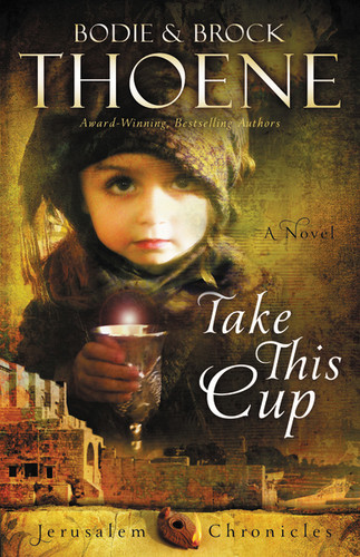 Take This Cup - 9780310335993 by Bodie and Brock Thoene, 9780310335993 Take This Cup - 9780310335993 by Bodie and Brock Thoene, 9780310335993