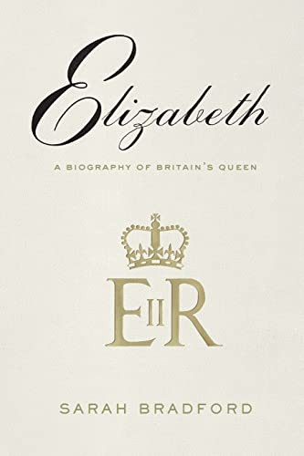 Elizabeth (A Biography of Britain's Queen) by Sarah H. Bradford, 9780374538118