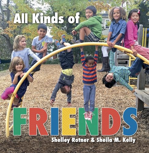 All Kinds of Friends by Sheila M. Kelly, Shelley Rotner, Shelley Rotner, 9781512486322
