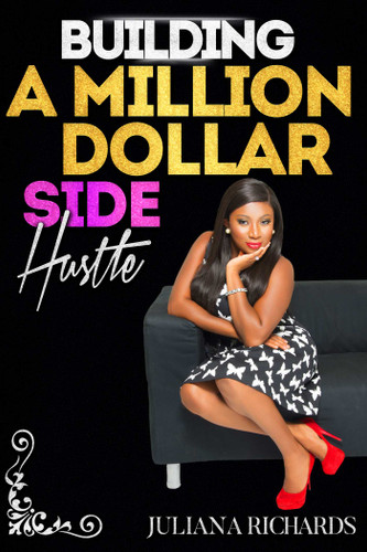 Building a Million Dollar Side Hustle by Juliana Richards, 9781682616215
