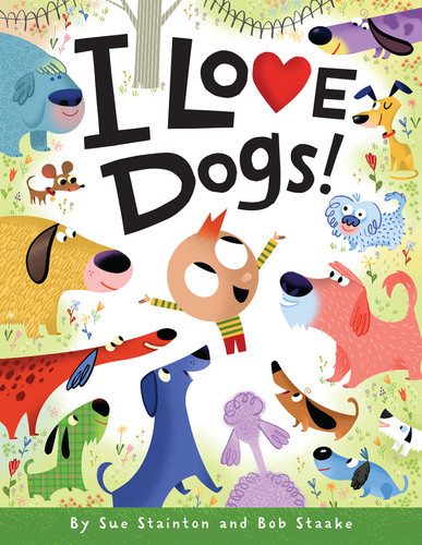 I Love Dogs! by Sue Stainton, Bob Staake, 9780061170577 I Love Dogs! by Sue Stainton, Bob Staake, 9780061170577