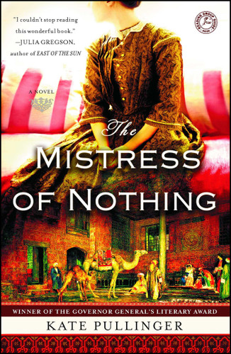The Mistress of Nothing (A Novel) by Kate Pullinger, 9781439195055