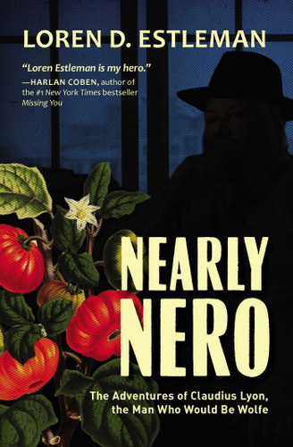 Nearly Nero (The Adventures of Claudius Lyon, the Man Who Would Be Wolfe) by Loren D Estleman, 9781507203279
