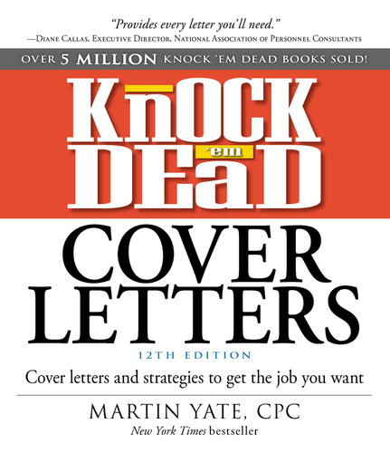 Knock 'em Dead Cover Letters (Cover Letters and Strategies to Get the Job You Want) by Martin Yate, 9781440596186