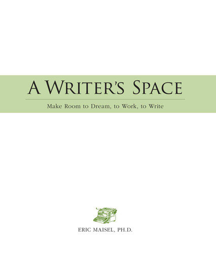 A Writer's Space (Make room to dream, to work, to write) by Eric Maisel, 9781598694604