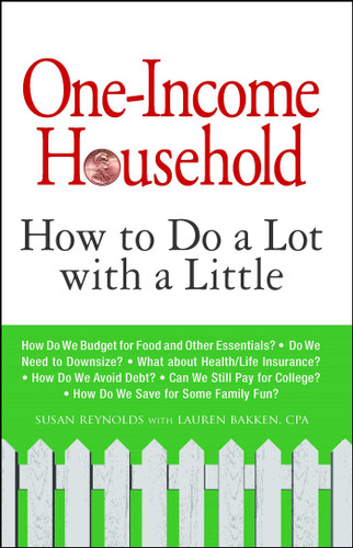 One-Income Household (How to Do a Lot with a Little) by Susan Reynolds, Lauren Bakken, 9781605501338