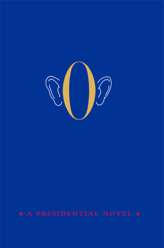 O (A Presidential Novel) by Anonymous, 9781476747361