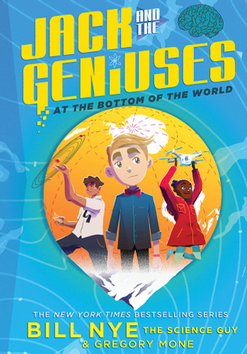 Jack and the Geniuses (At the Bottom of the World) - 9781419732881 by Bill Nye, Gregory Mone, Nicholas Iluzada, 9781419732881