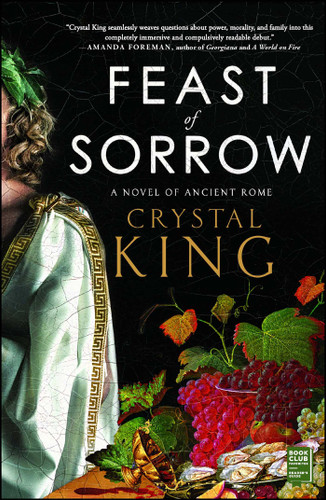 Feast of Sorrow (A Novel of Ancient Rome) by Crystal King, 9781501145148