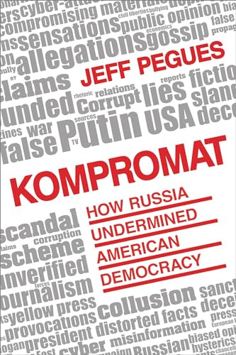 Kompromat (How Russia Undermined American Democracy) by Jeff Pegues, 9781633884298 Kompromat (How Russia Undermined American Democracy) by Jeff Pegues, 9781633884298