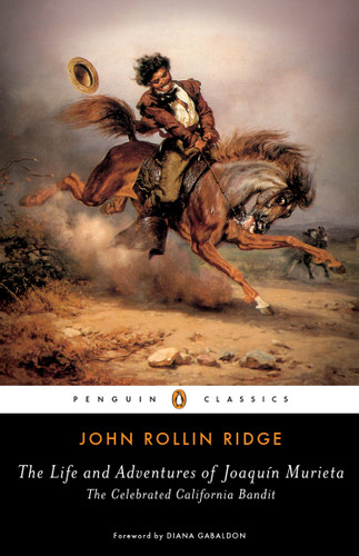 The Life and Adventures of Joaquín Murieta (The Celebrated California Bandit) by John Rollin Ridge, Diana Gabaldon, Hsuan L. Hsu, Hsuan L. Hsu, 9780143132653