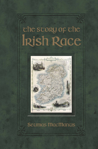 The Story of the Irish Race by Seumas MacManus, 9780785836414