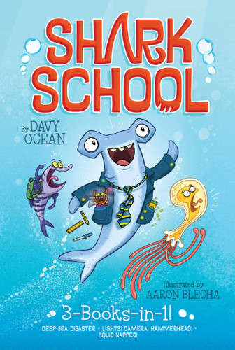 Shark School 3-Books-in-1! (Deep-Sea Disaster; Lights! Camera! Hammerhead!; Squid-napped!) by Davy Ocean, Aaron Blecha, 9781481457033