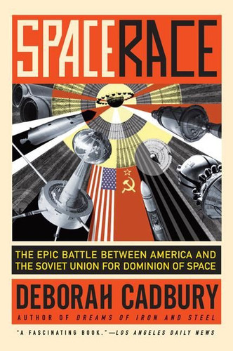 Space Race (The Epic Battle Between America and the Soviet Union for Dominion of Space) by Deborah Cadbury, 9780061176289