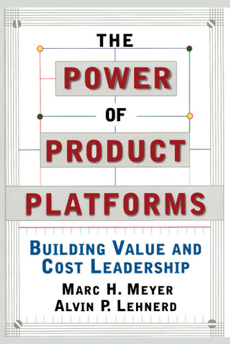 The Power of Product Platforms by Alvin P. Lehnerd, Marc H. Meyer, 9781451655308
