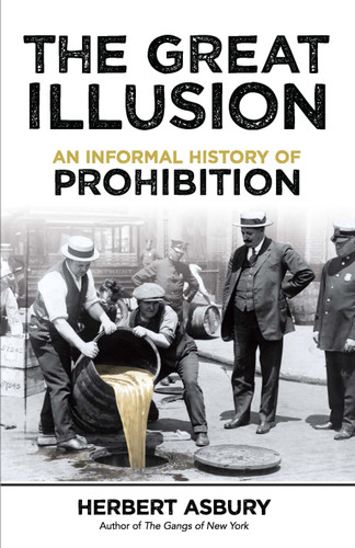 The Great Illusion (An Informal History of Prohibition) by Herbert Asbury, 9780486824680