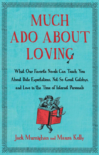 Much Ado About Loving by Jack Murnighan, Maura Kelly, 9781451621259