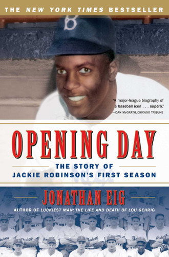 Opening Day (The Story of Jackie Robinson's First Season) by Jonathan Eig, 9780743294614