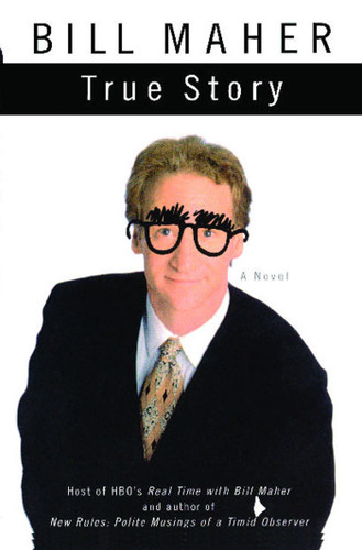 True Story (A Novel) by Bill Maher, 9780743291354