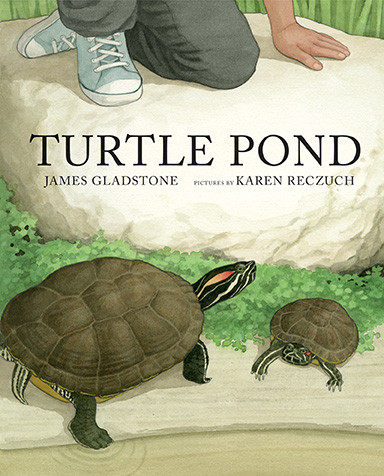 Turtle Pond by James Gladstone, Karen Reczuch, 9781554989102