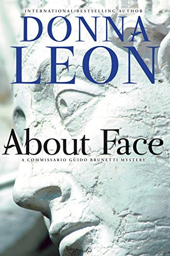 About Face (A Commissario Guido Brunetti Mystery) by Donna Leon, Donna Leon, 9780802128065