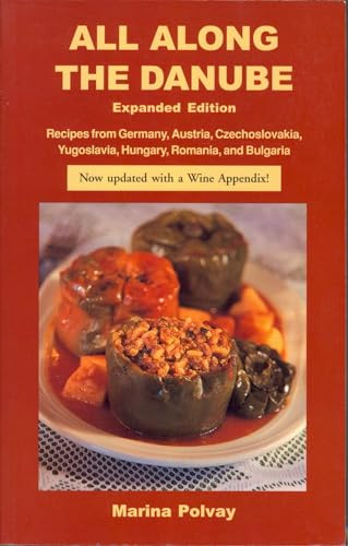 All Along the Danube: Recipes from Germany, Austria, Czechoslovakia, Yugoslavia, Hungary, Romania and Bulgaria by Marina Polvay, 9780781808064