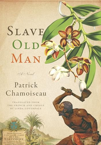 Slave Old Man (A Novel) by Patrick Chamoiseau, Linda Coverdale, 9781620972953