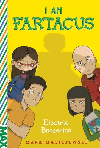 Electric Boogerloo (I Am Fartacus) by Mark Maciejewski, 9781481464222