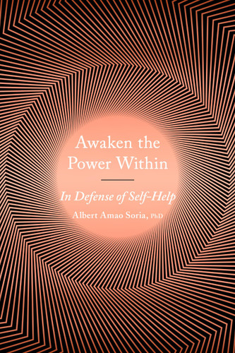 Awaken the Power Within (In Defense of Self-Help) by Albert Amao, 9780143132592