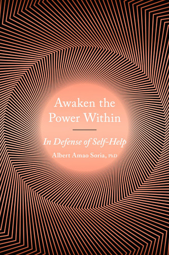 Awaken the Power Within (In Defense of Self-Help) by Albert Amao, 9780143132592