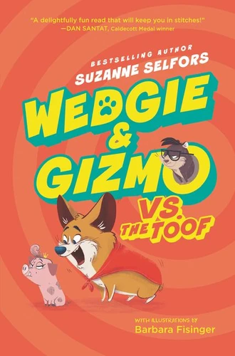 Wedgie & Gizmo vs. the Toof by Suzanne Selfors, Barbara Fisinger, 9780062447654