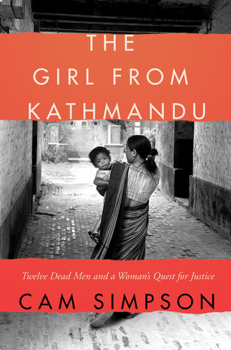 The Girl from Kathmandu (Twelve Dead Men and a Woman's Quest for Justice) by Cam Simpson, 9780062449719 The Girl from Kathmandu (Twelve Dead Men and a Woman's Quest for Justice) by Cam Simpson, 9780062449719