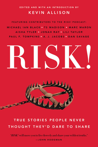 RISK! (True Stories People Never Thought They'd Dare to Share) by Kevin Allison, 9780316478281