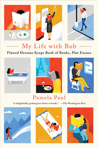My Life with Bob (Flawed Heroine Keeps Book of Books, Plot Ensues) - 9781250182548 by Pamela Paul, 9781250182548