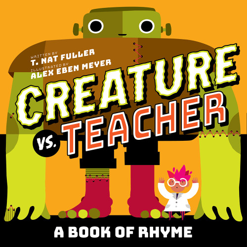 Creature vs. Teacher (A Book of Rhyme) by Alex Eben Meyer, T. Nat Fuller, 9781419731556