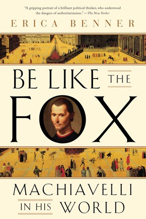 Be Like the Fox (Machiavelli In His World) - 9780393355819 by Erica Benner, 9780393355819