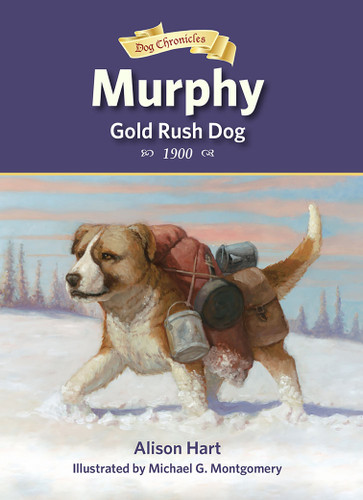 Murphy, Gold Rush Dog by Alison Hart, Michael G. Montgomery, 9781682630396