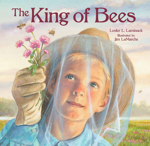 The King of Bees by Lester L. Laminack, Jim LaMarche, 9781561459537